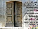 Offenbarung 3,20 -  Siehe, ich stehe vor der Tür und klopfe an. Wenn jemand meine Stimme hört und die Tür öffnet, so werde ich zu ihm hineingehen und das Mahl mit ihm essen und er mit mir.