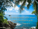 Psalm 40,17 - Die dein Heil lieben, sollen allezeit sagen: der Herr ist groß