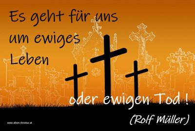 Es geht für uns um ewiges Leben oder ewigen Tod - Rolf Müller